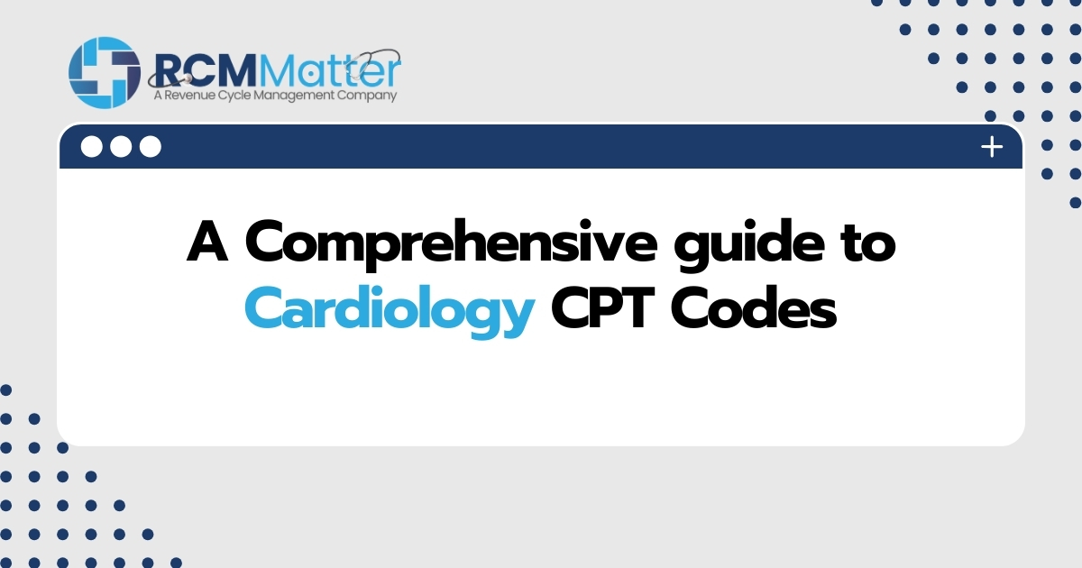 A Comprehensive guide to Cardiology CPT Codes image blog