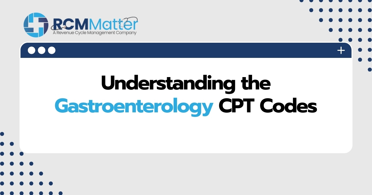 Understanding the Gastroenterology CPT Codes image blog