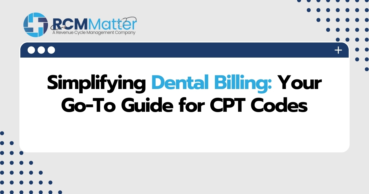 Simplifying Dental Billing Your Go To Guide for CPT Codes image blog